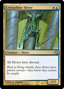 Crystalline Sliver
 All Slivers have shroud. (They can't be the targets of spells or abilities.)